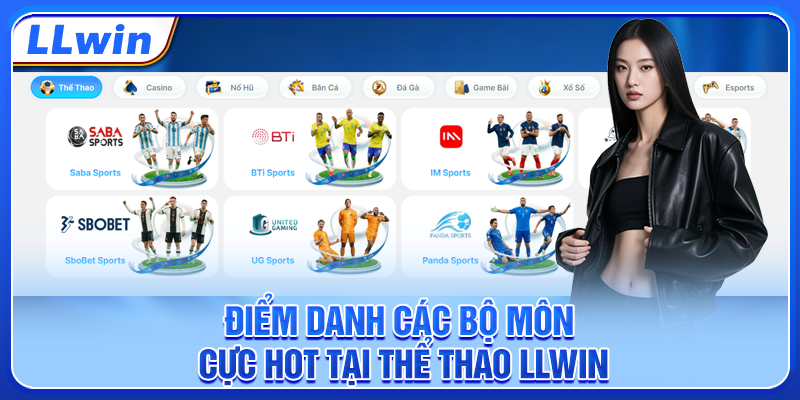 Điểm danh các bộ môn cực hot tại thể thao LLWIN