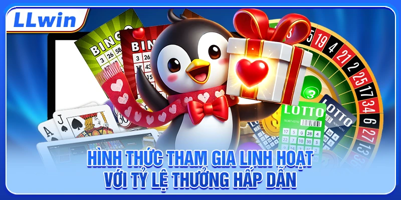 Hình thức tham gia linh hoạt với tỷ lệ thưởng hấp dẫn