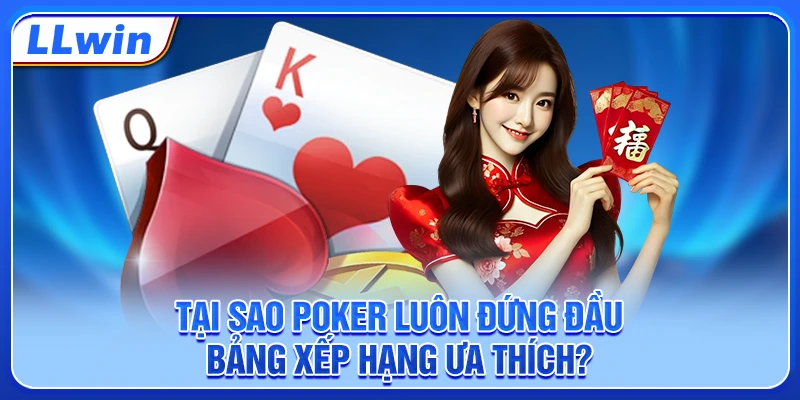 Tại sao poker luôn đứng đầu bảng xếp hạng ưa thích?