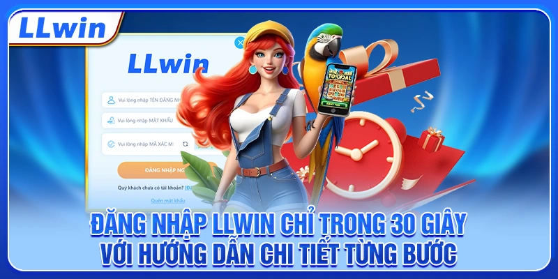 Đăng nhập LLWIN chỉ trong 30 giây với hướng dẫn chi tiết từng bước